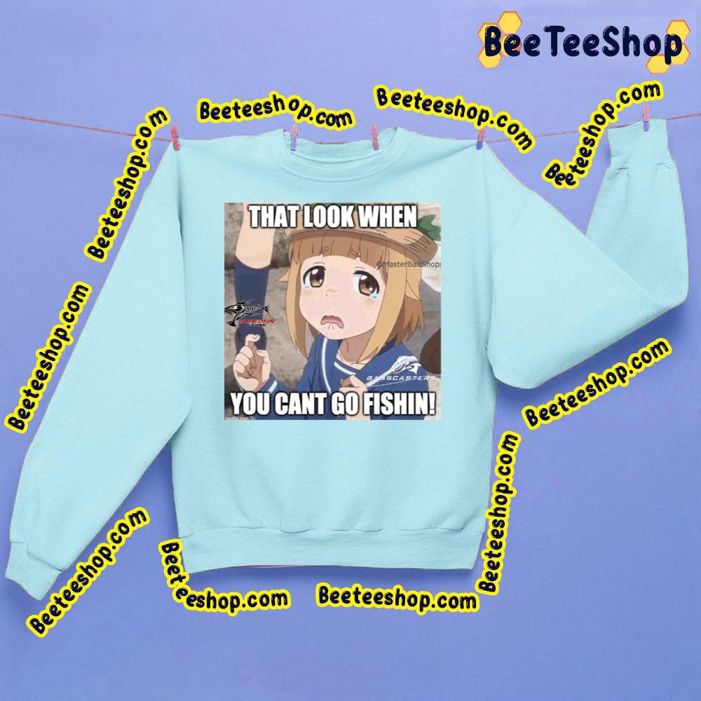 That Look When You Cant Go Fishin Houkago Teibou Hisshi Fishing Trending Unisex Sweatshirt That Look When You Cant Go Fishin Houkago Teibou Hisshi Fishing Trending Unisex Sweatshirt