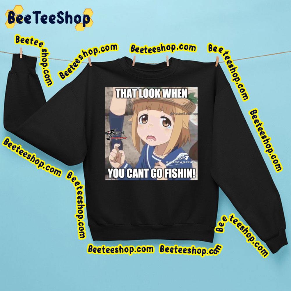 That Look When You Cant Go Fishin Houkago Teibou Hisshi Fishing Trending Unisex Sweatshirt That Look When You Cant Go Fishin Houkago Teibou Hisshi Fishing Trending Unisex Sweatshirt