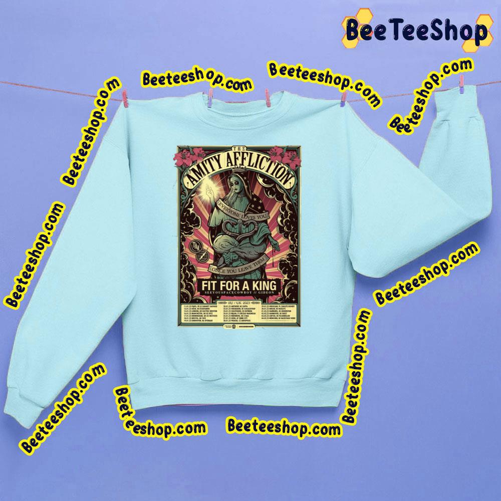 The Amity Affliction Everyone Loves You Once Leave Them Fit For A King 2023 Trending Unisex Sweatshirt The Amity Affliction Everyone Loves You Once Leave Them Fit For A King 2023 Trending Unisex Sweatshirt