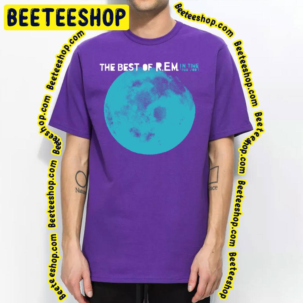 The Best Of Rem In Time Trending Unisex T-Shirt The Best Of Rem In Time Trending Unisex T-Shirt