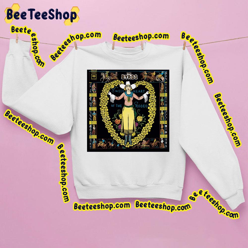 The Byrds Sweet Heart Of The Rodeo Trending Unisex Sweatshirt The Byrds Sweet Heart Of The Rodeo Trending Unisex Sweatshirt