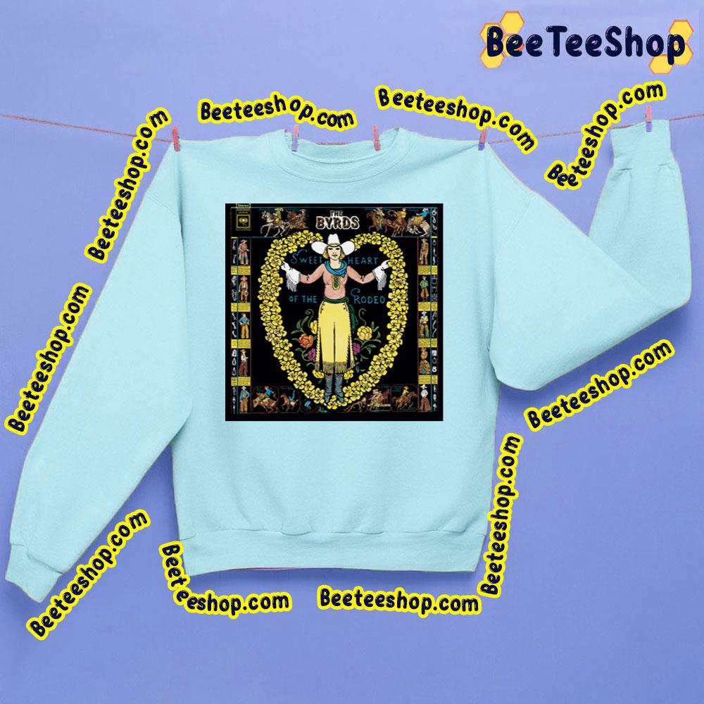 The Byrds Sweet Heart Of The Rodeo Trending Unisex Sweatshirt The Byrds Sweet Heart Of The Rodeo Trending Unisex Sweatshirt