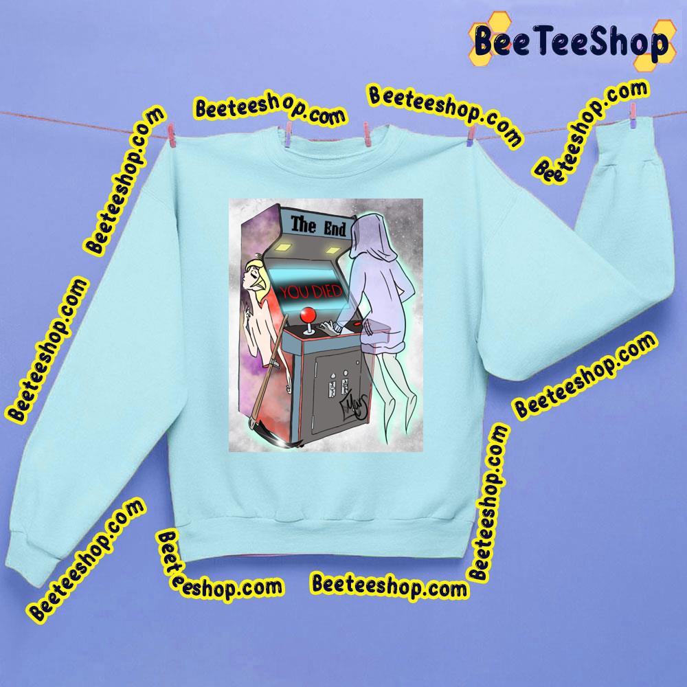 The End You Died Trending Unisex Sweatshirt The End You Died Trending Unisex Sweatshirt