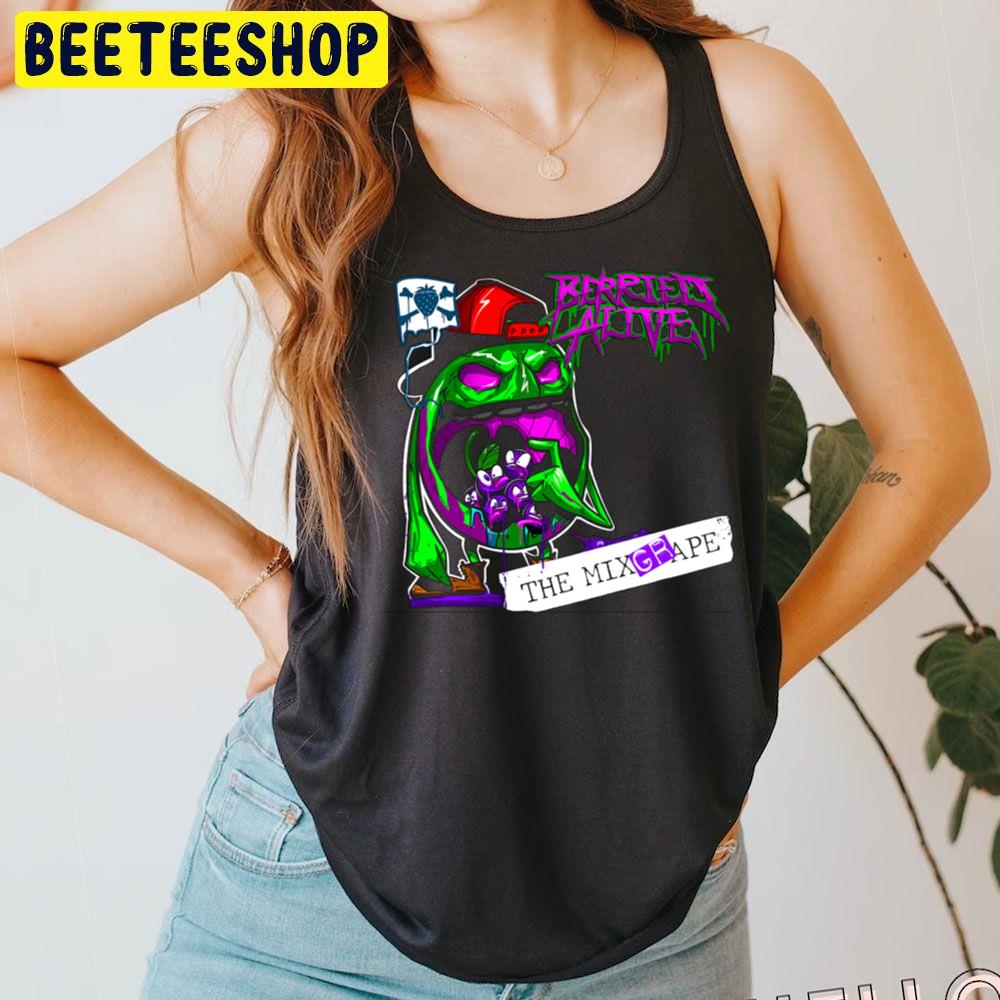 The Mixgrape Berried Alive Trending Unisex T-Shirt The Mixgrape Berried Alive Trending Unisex T-Shirt