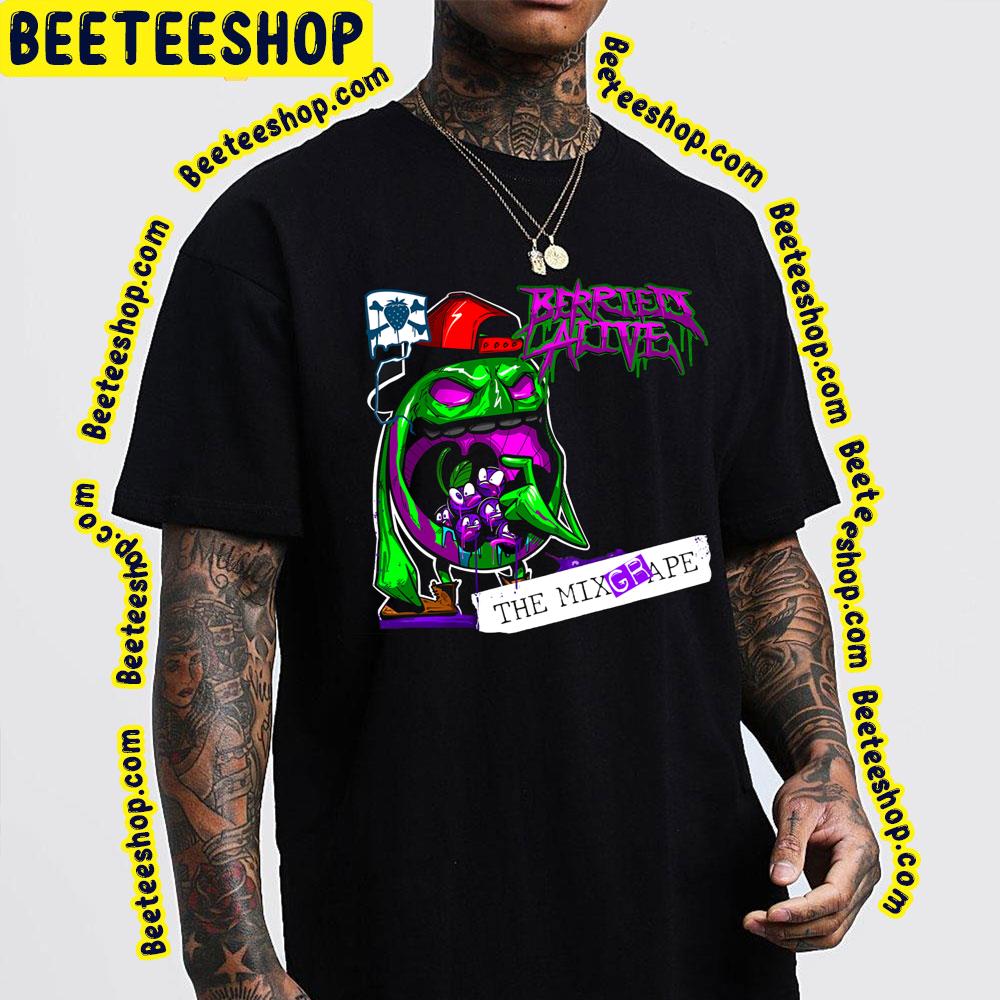 The Mixgrape Berried Alive Trending Unisex T-Shirt The Mixgrape Berried Alive Trending Unisex T-Shirt
