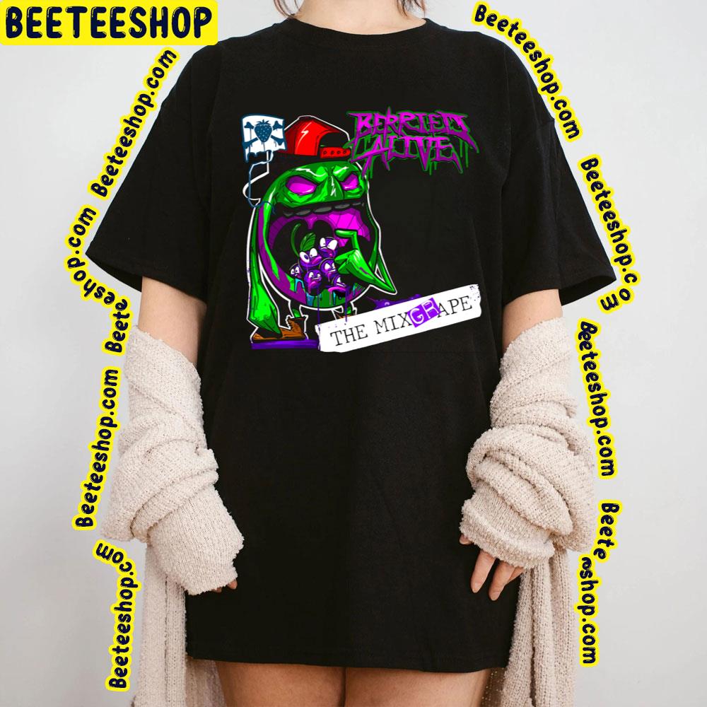 The Mixgrape Berried Alive Trending Unisex T-Shirt The Mixgrape Berried Alive Trending Unisex T-Shirt