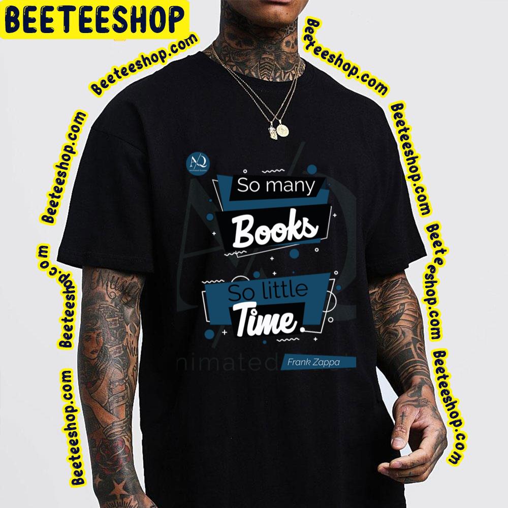 Time Books Quote Frank Zappa Trending Unisex T-Shirt Time Books Quote Frank Zappa Trending Unisex T-Shirt