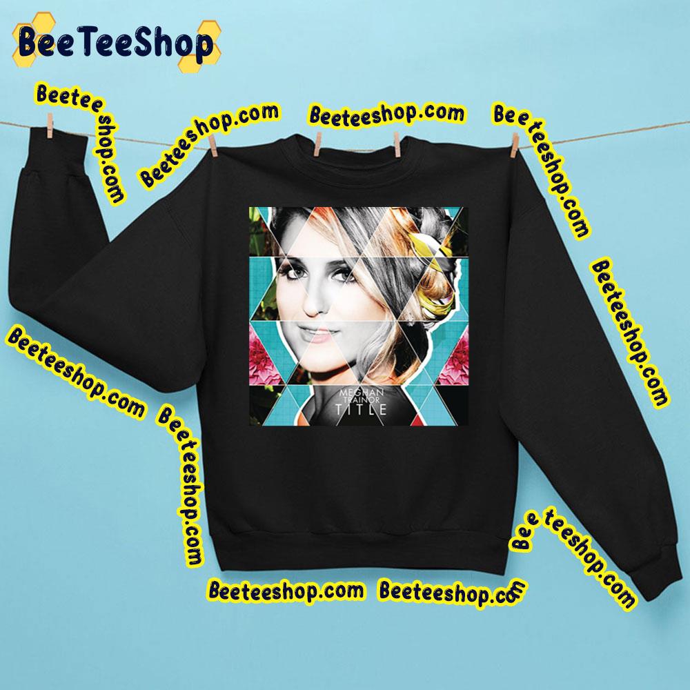 Title Meghan Trainor Trending Unisex Sweatshirt Title Meghan Trainor Trending Unisex Sweatshirt