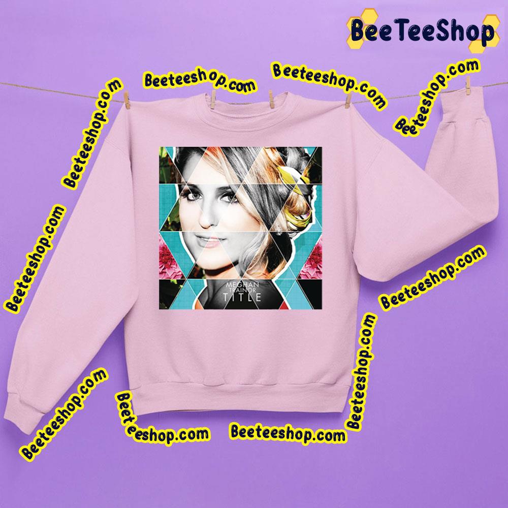 Title Meghan Trainor Trending Unisex Sweatshirt Title Meghan Trainor Trending Unisex Sweatshirt