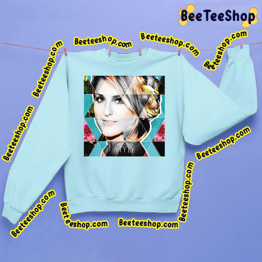 Title Meghan Trainor Trending Unisex Sweatshirt Title Meghan Trainor Trending Unisex Sweatshirt
