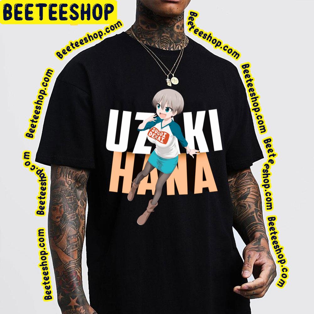 Uzaki Hana Uzaki Chan Wa Asobitai Trending Unisex T-Shirt Uzaki Hana Uzaki Chan Wa Asobitai Trending Unisex T-Shirt