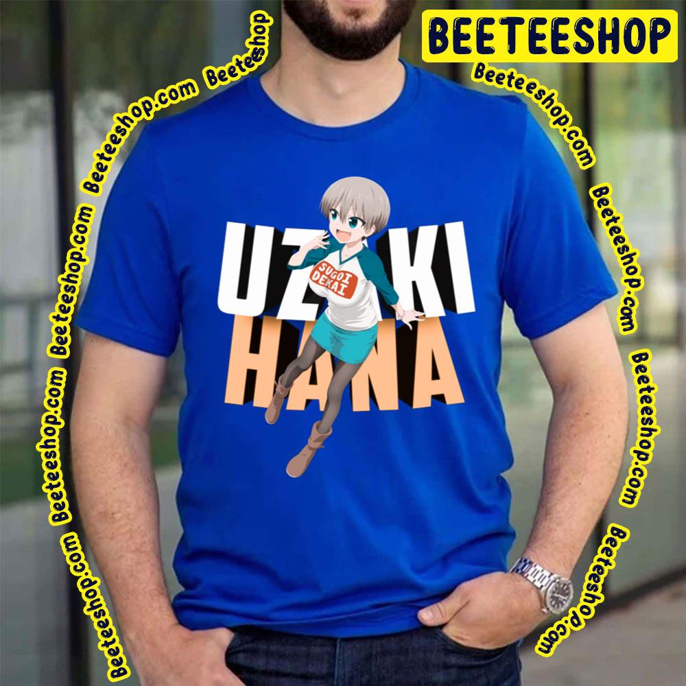 Uzaki Hana Uzaki Chan Wa Asobitai Trending Unisex T-Shirt Uzaki Hana Uzaki Chan Wa Asobitai Trending Unisex T-Shirt