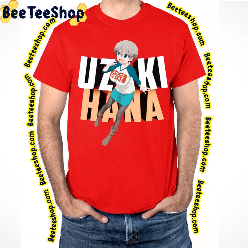 Uzaki Hana Uzaki Chan Wa Asobitai Trending Unisex T-Shirt Uzaki Hana Uzaki Chan Wa Asobitai Trending Unisex T-Shirt