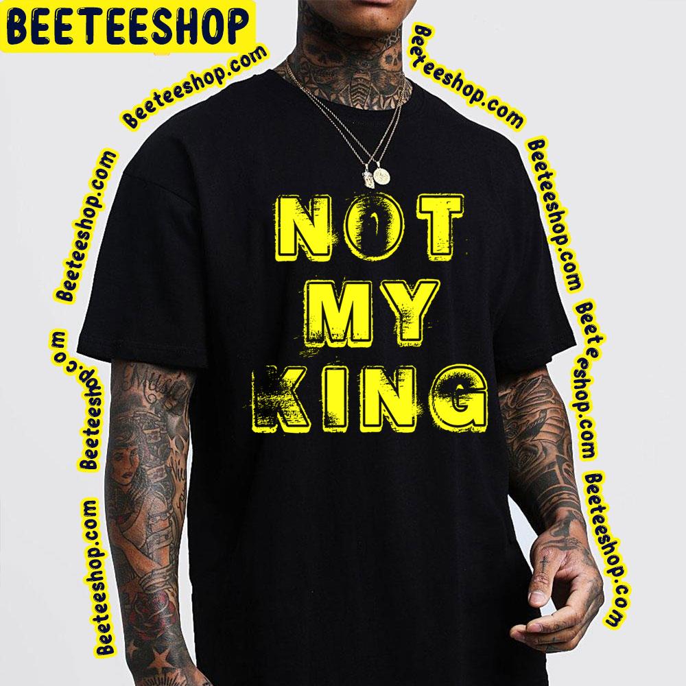 Vintage Art Not My King Trending Unisex T-Shirt Vintage Art Not My King Trending Unisex T-Shirt