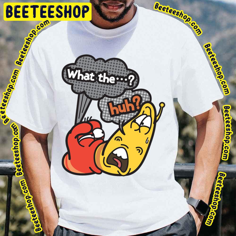What The Huh Larva Cartoon Trending Unisex T-Shirt What The Huh Larva Cartoon Trending Unisex T-Shirt