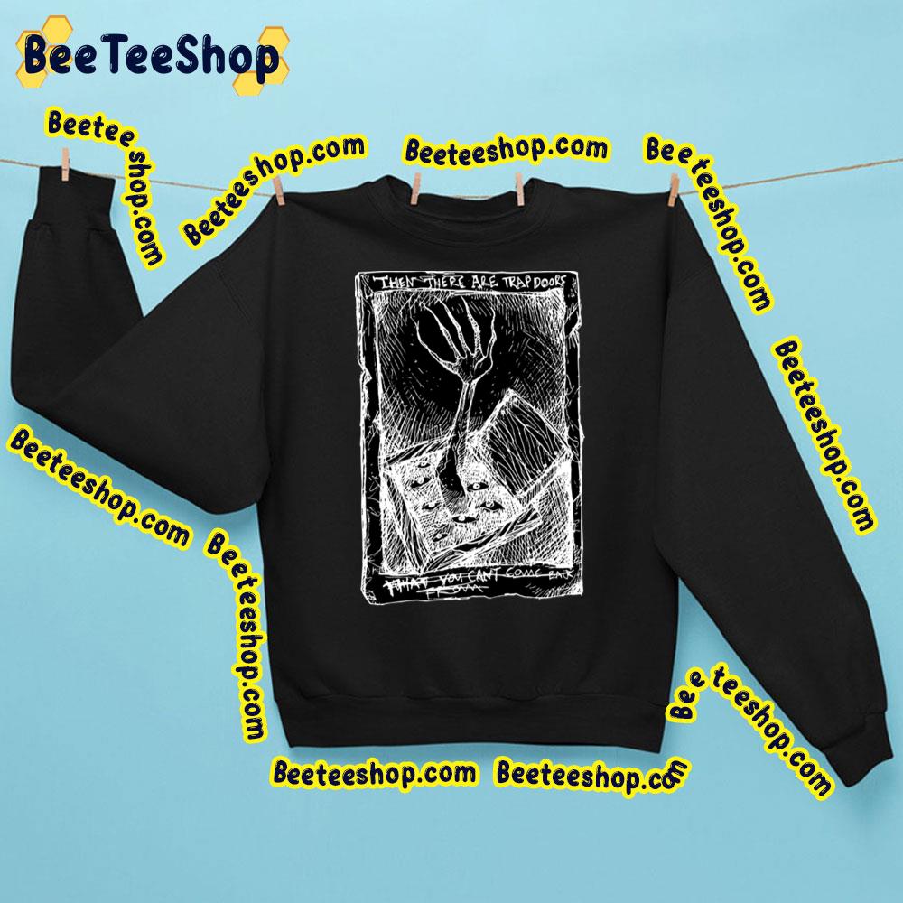 When There Are Trap Doors That You Can Come Back From Trending Unisex Sweatshirt When There Are Trap Doors That You Can Come Back From Trending Unisex Sweatshirt