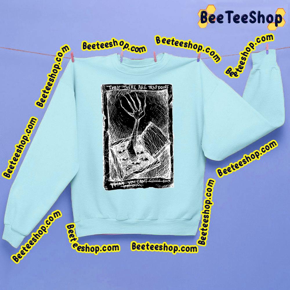 When There Are Trap Doors That You Can Come Back From Trending Unisex Sweatshirt When There Are Trap Doors That You Can Come Back From Trending Unisex Sweatshirt