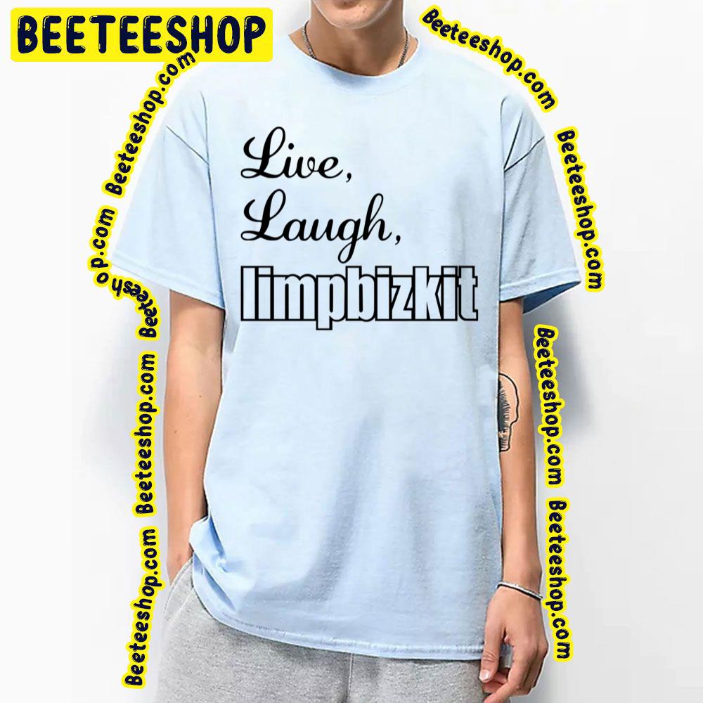 White Art Live Laugh Limp Bizkit Trending Unisex T-Shirt White Art Live Laugh Limp Bizkit Trending Unisex T-Shirt