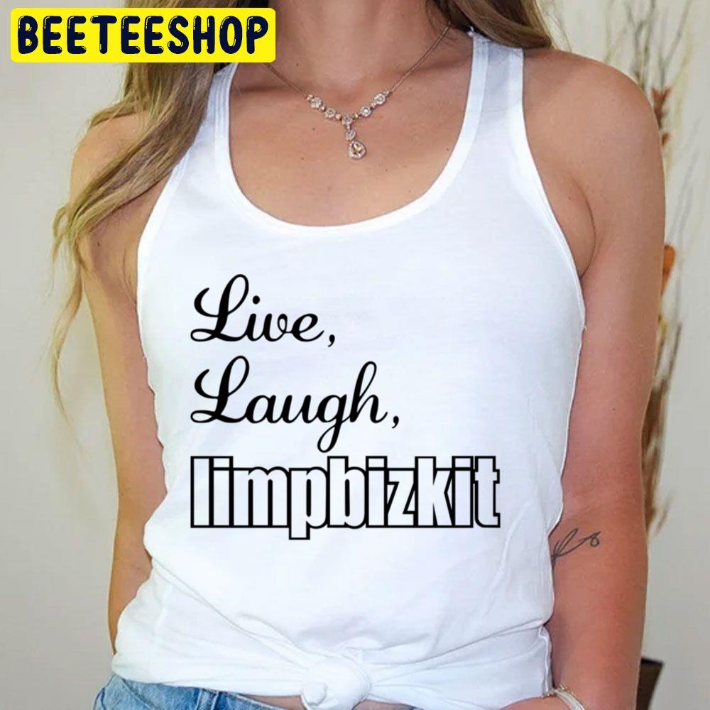 White Art Live Laugh Limp Bizkit Trending Unisex T-Shirt White Art Live Laugh Limp Bizkit Trending Unisex T-Shirt