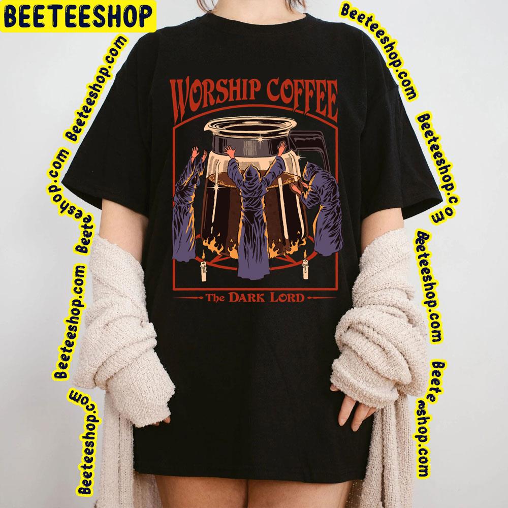 Worship Coffee The Dark Lord Trending Unisex T-Shirt Worship Coffee The Dark Lord Trending Unisex T-Shirt