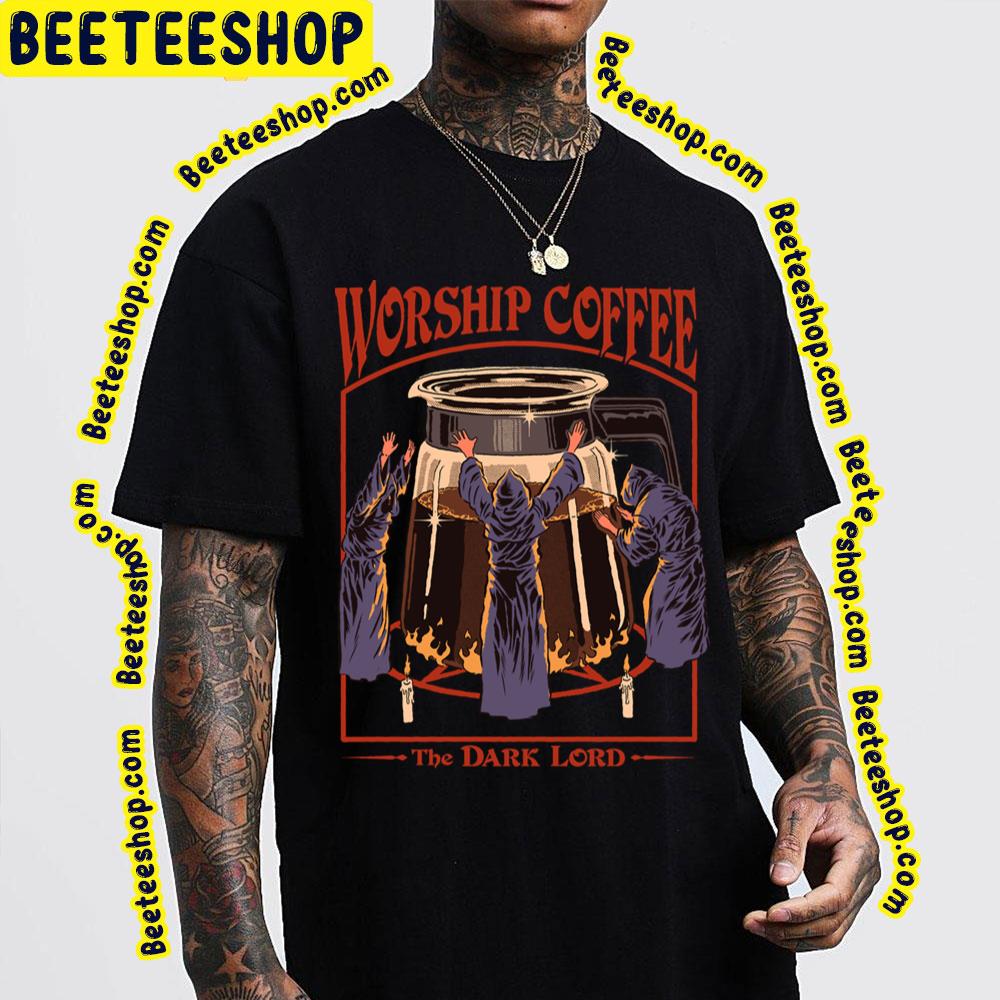 Worship Coffee The Dark Lord Trending Unisex T-Shirt Worship Coffee The Dark Lord Trending Unisex T-Shirt