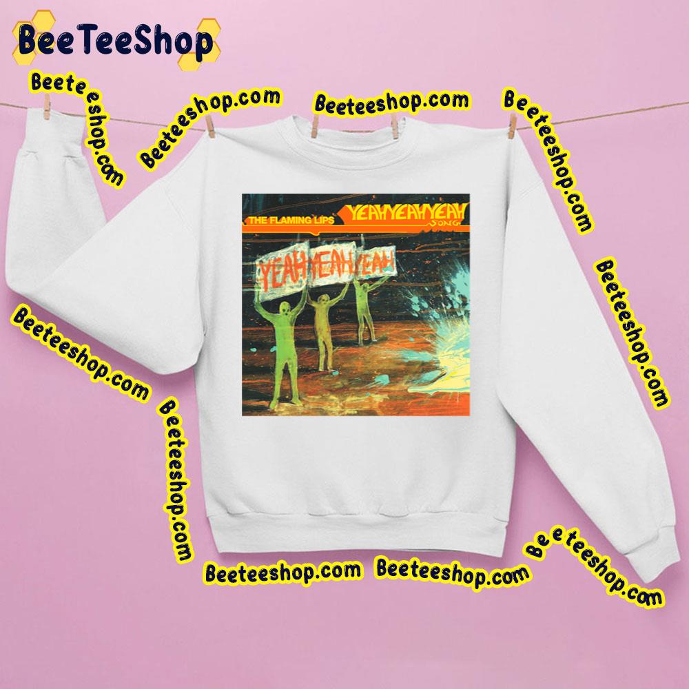 Yeahyeahyeah The Flaming Lips Trending Unisex Sweatshirt Yeahyeahyeah The Flaming Lips Trending Unisex Sweatshirt