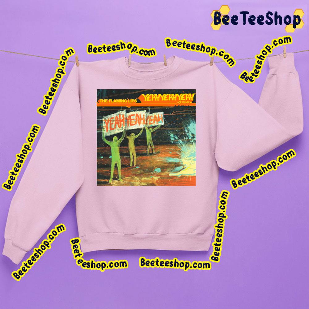 Yeahyeahyeah The Flaming Lips Trending Unisex Sweatshirt Yeahyeahyeah The Flaming Lips Trending Unisex Sweatshirt
