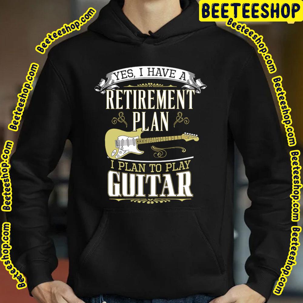 Yes I Have A Guitar Retirement Plan Trending Unisex T-Shirt Yes I Have A Guitar Retirement Plan Trending Unisex T-Shirt