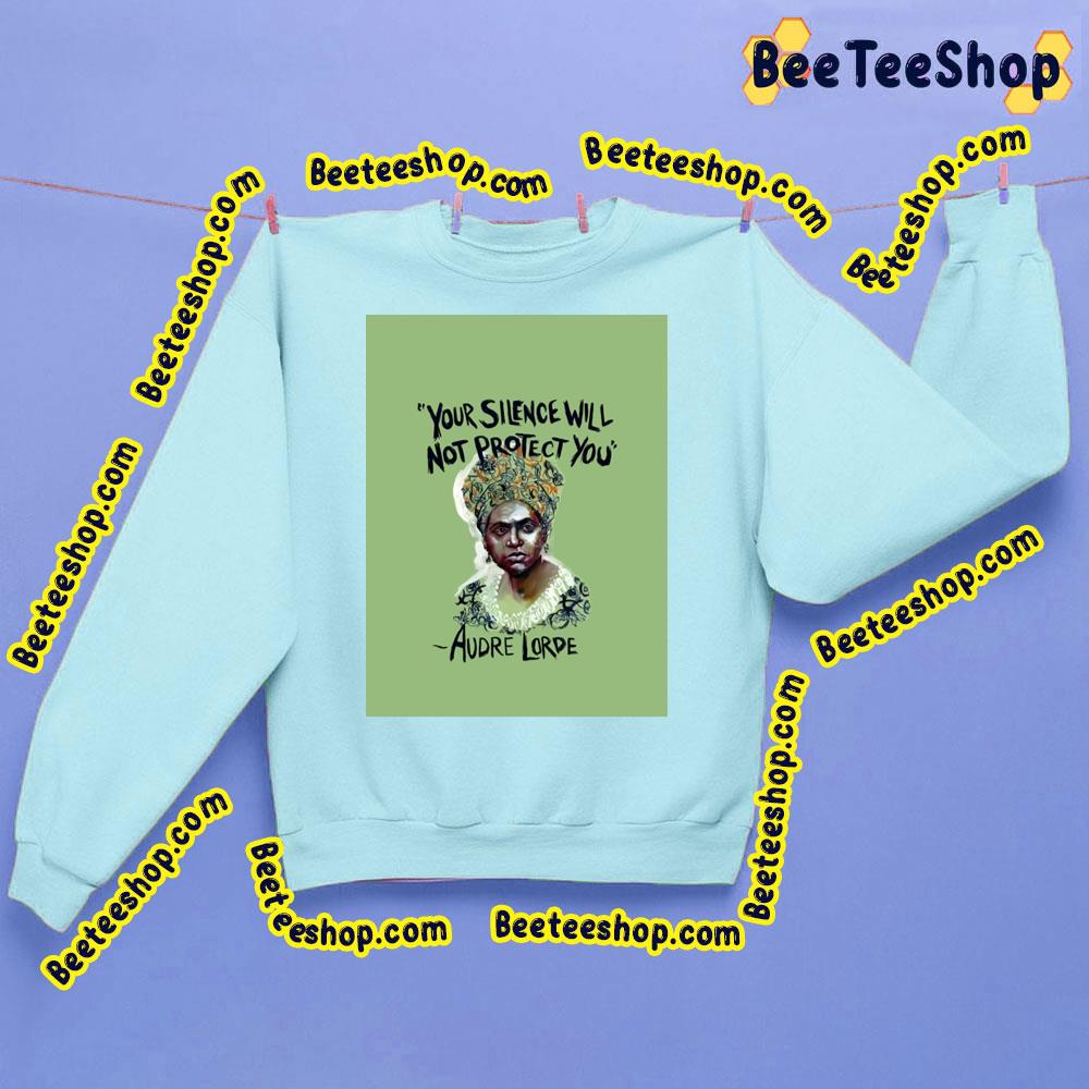 Your Silence Will Not Protect You Audre Lorde Graphic Trending Unisex Sweatshirt Your Silence Will Not Protect You Audre Lorde Graphic Trending Unisex Sweatshirt