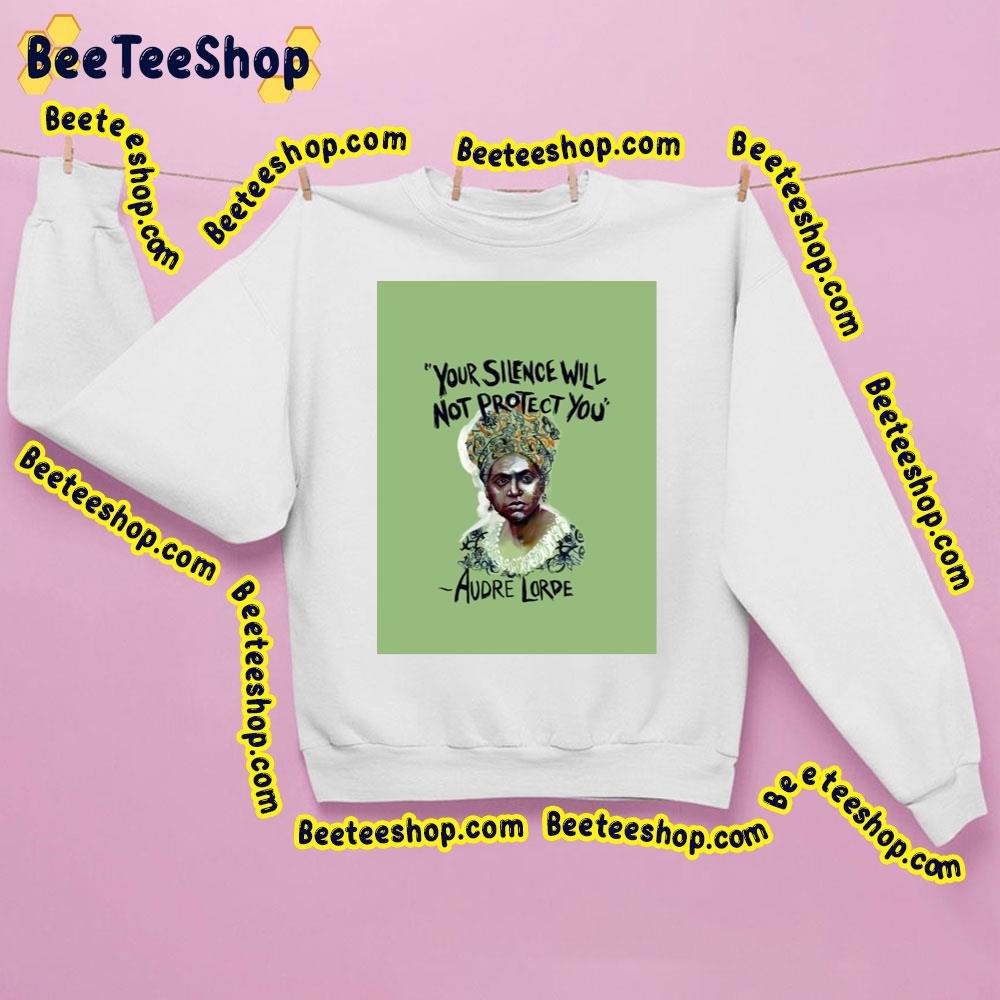 Your Silence Will Not Protect You Audre Lorde Graphic Trending Unisex Sweatshirt Your Silence Will Not Protect You Audre Lorde Graphic Trending Unisex Sweatshirt
