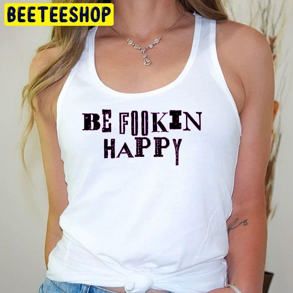 Yungblud Be Fookin Happy Trending Unisex T-Shirt Yungblud Be Fookin Happy Trending Unisex T-Shirt