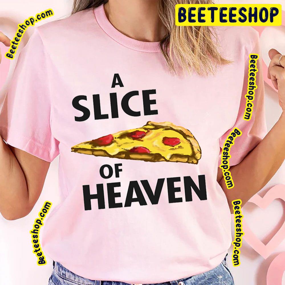 A Slice Of Heaven Trending Unisex T-Shirt A Slice Of Heaven Trending Unisex T-Shirt