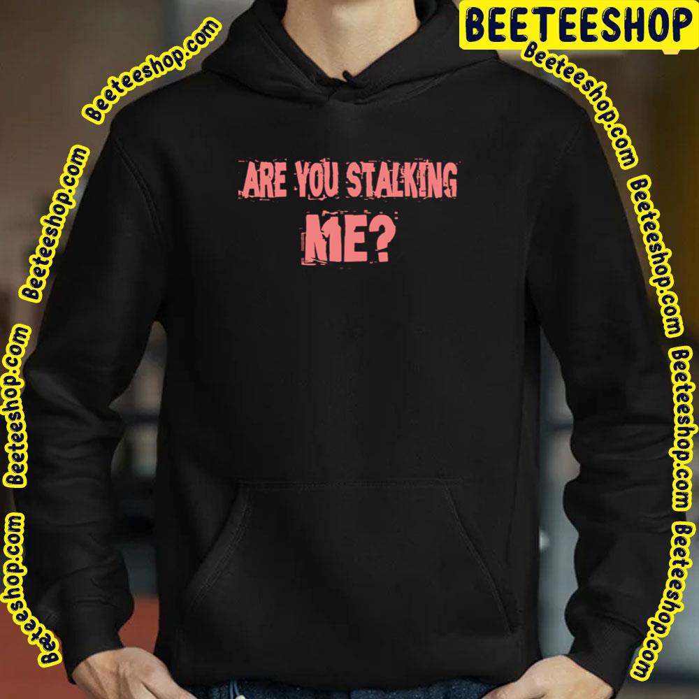 Are You Killing Stalking Trending Unisex T-Shirt Are You Killing Stalking Trending Unisex T-Shirt