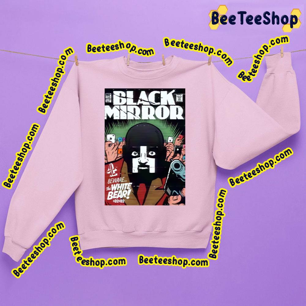 Beware The White Bear Black Mirror Trending Unisex Sweatshirt Beware The White Bear Black Mirror Trending Unisex Sweatshirt