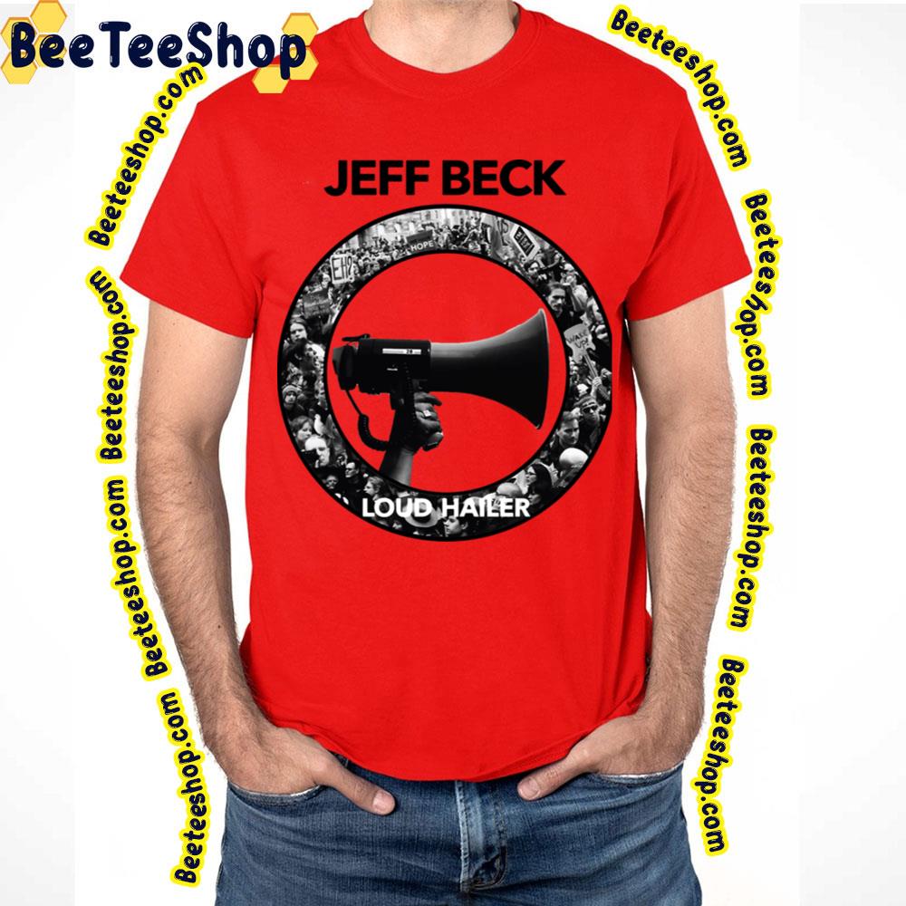 Black Art Loud Hailer Jeff Beck Trending Unisex T-Shirt Black Art Loud Hailer Jeff Beck Trending Unisex T-Shirt