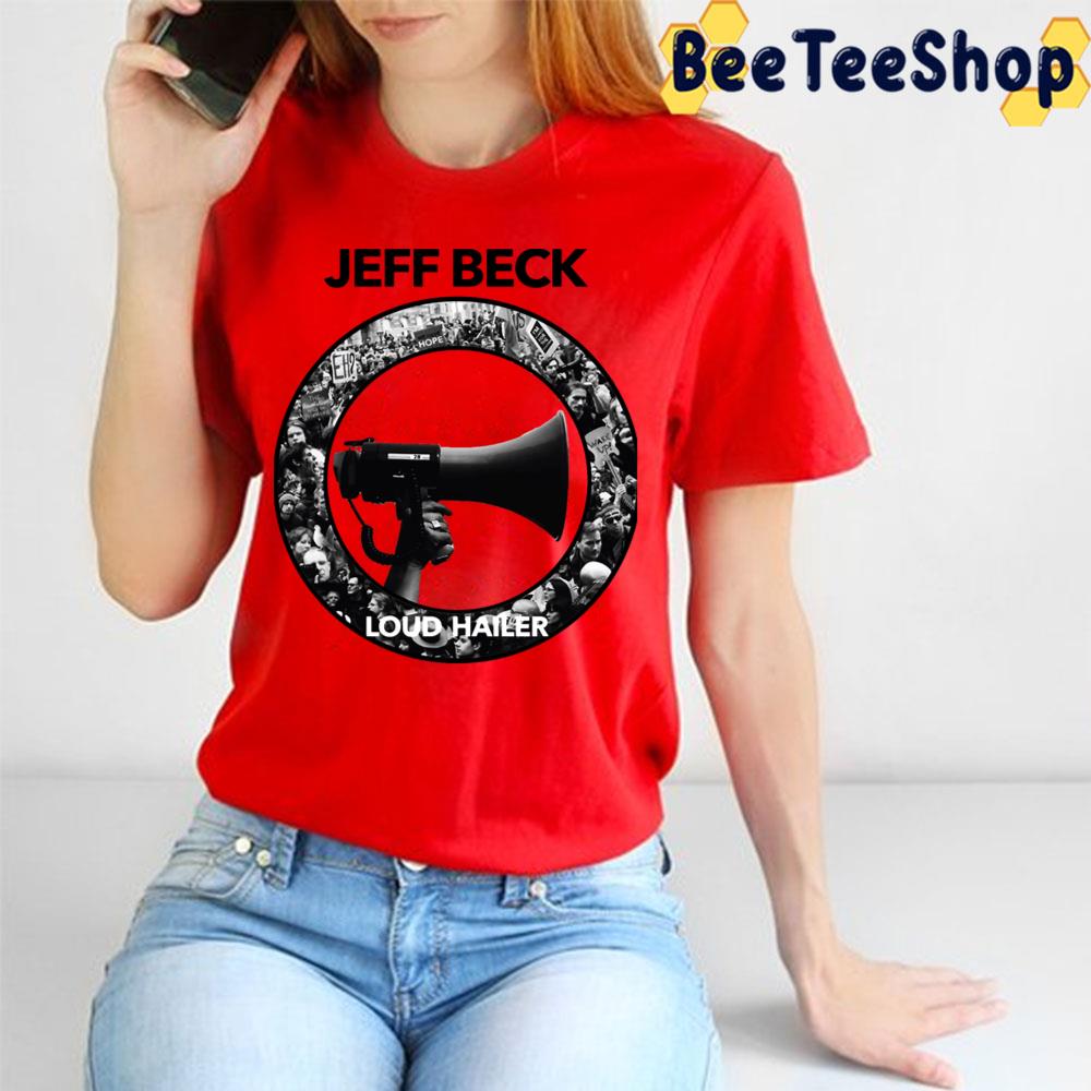 Black Art Loud Hailer Jeff Beck Trending Unisex T-Shirt Black Art Loud Hailer Jeff Beck Trending Unisex T-Shirt