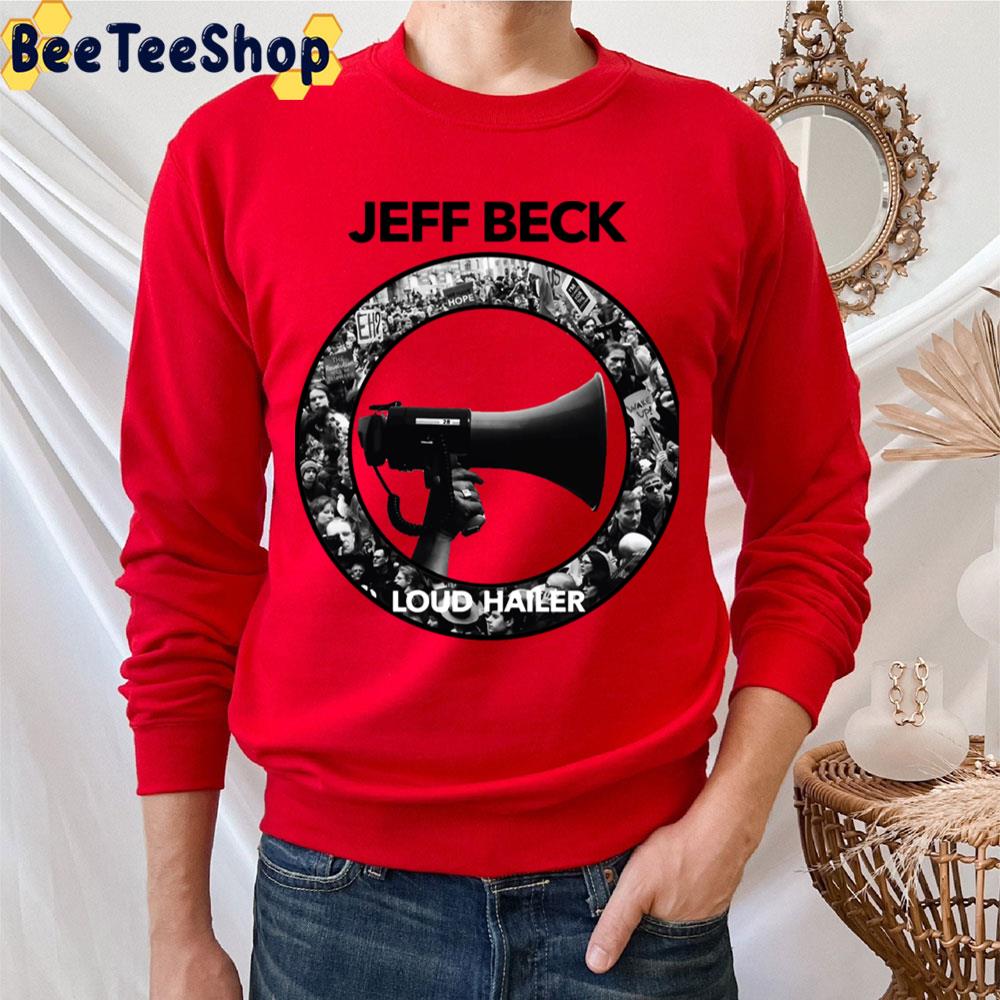 Black Art Loud Hailer Jeff Beck Trending Unisex T-Shirt Black Art Loud Hailer Jeff Beck Trending Unisex T-Shirt