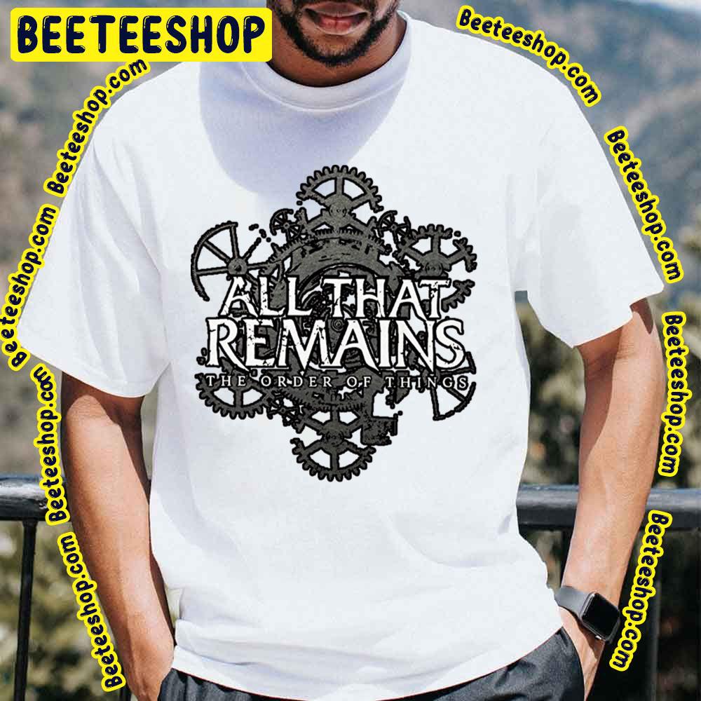 Black Art The Order Of Things All That Remains Trending Unisex T-Shirt Black Art The Order Of Things All That Remains Trending Unisex T-Shirt