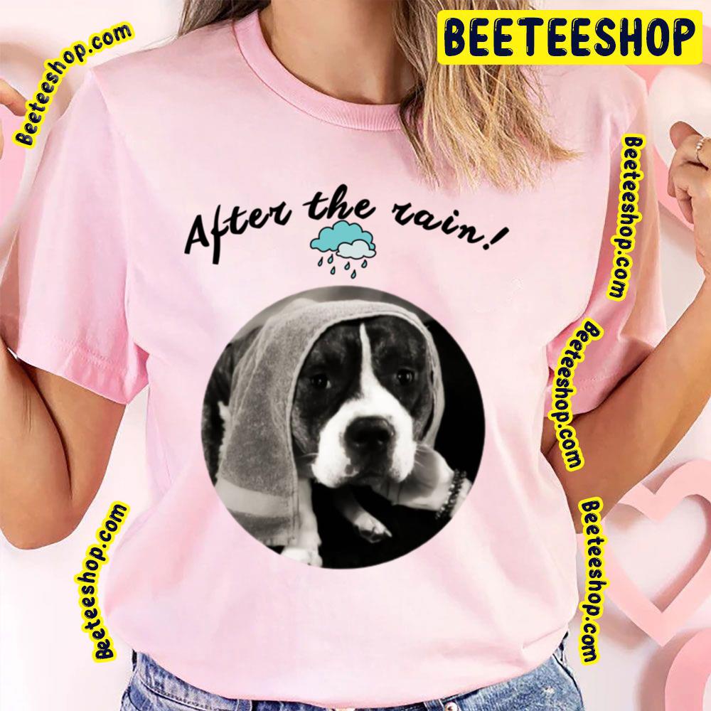 Black Dog After The Rain Trending Unisex T-Shirt Black Dog After The Rain Trending Unisex T-Shirt