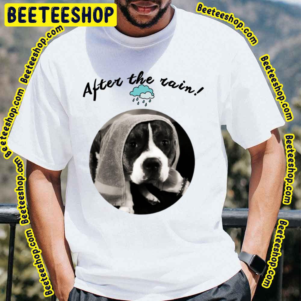Black Dog After The Rain Trending Unisex T-Shirt Black Dog After The Rain Trending Unisex T-Shirt