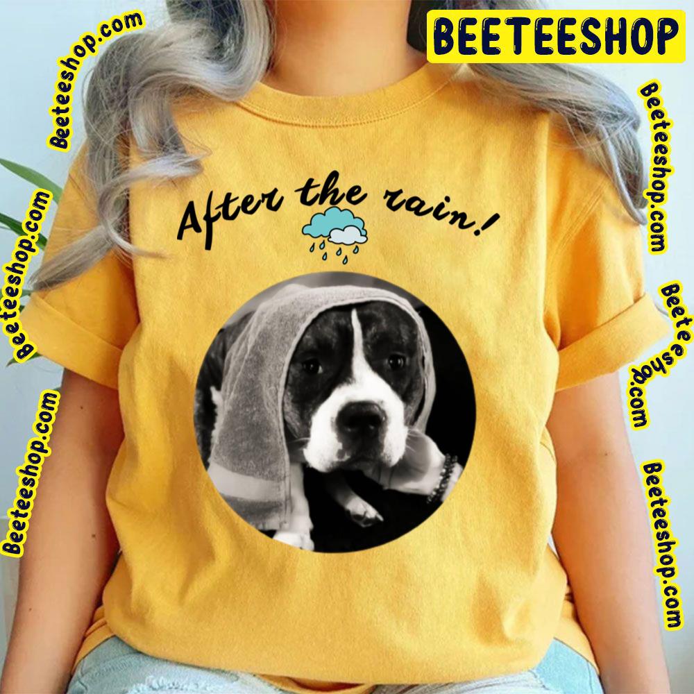 Black Dog After The Rain Trending Unisex T-Shirt Black Dog After The Rain Trending Unisex T-Shirt