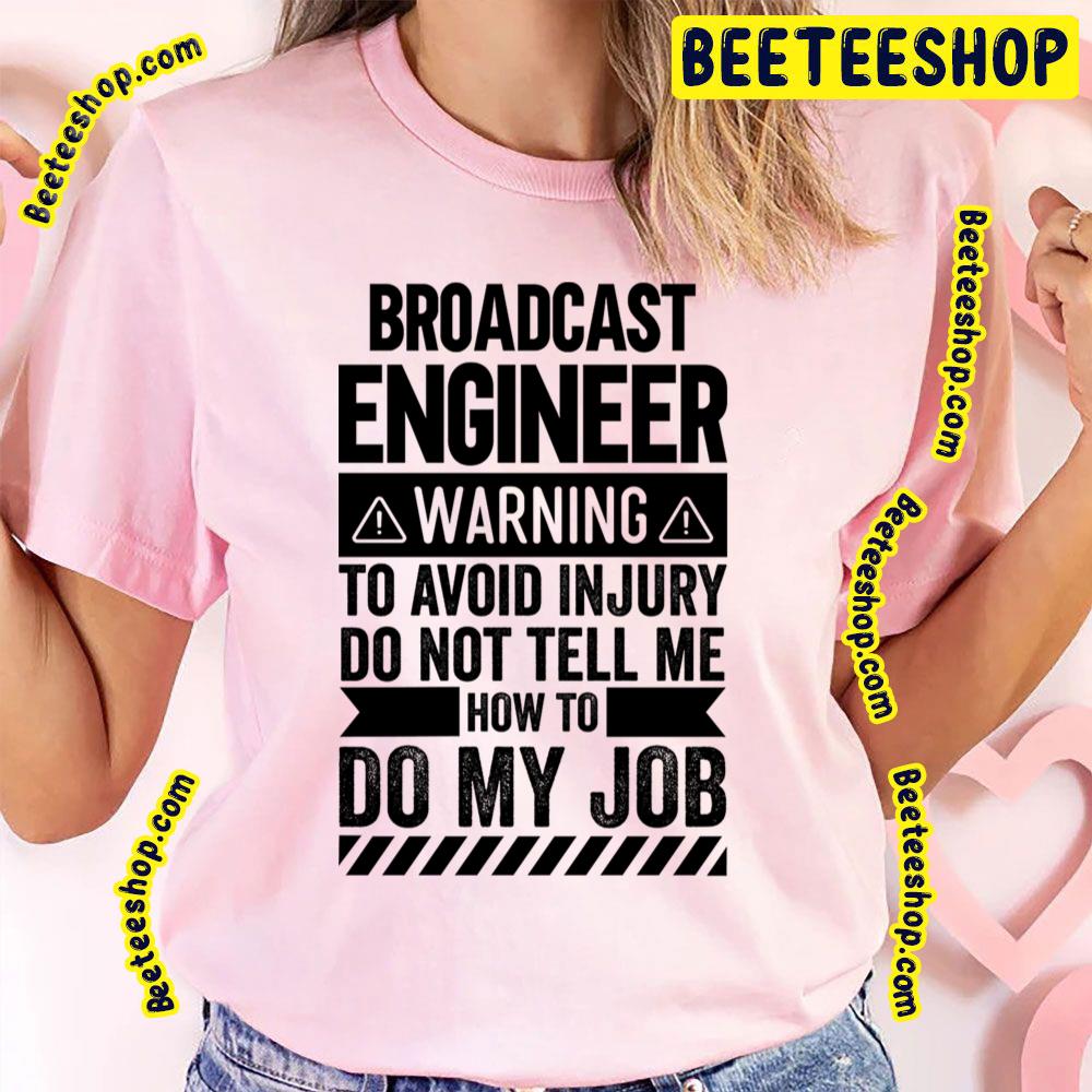 Black Style Engineer Warning Broadcast Trending Unisex T-Shirt Black Style Engineer Warning Broadcast Trending Unisex T-Shirt