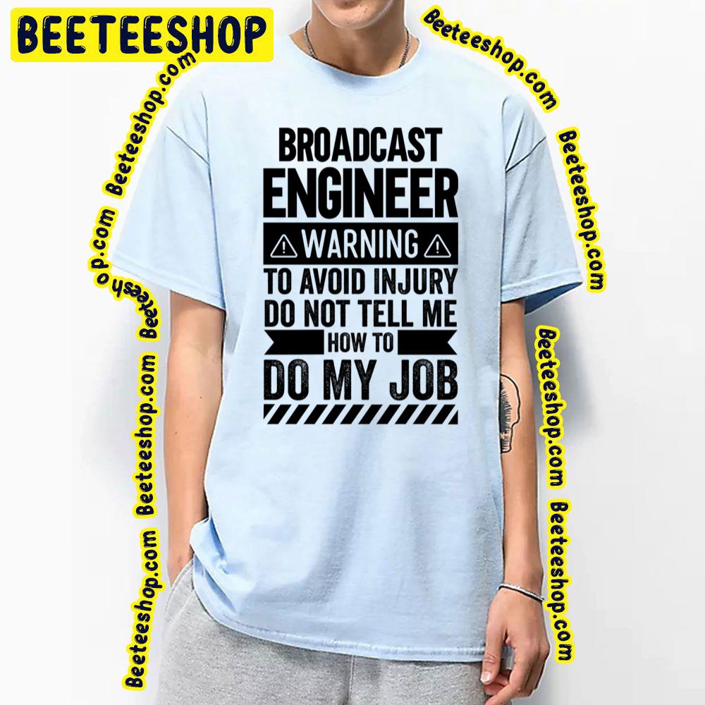 Black Style Engineer Warning Broadcast Trending Unisex T-Shirt Black Style Engineer Warning Broadcast Trending Unisex T-Shirt