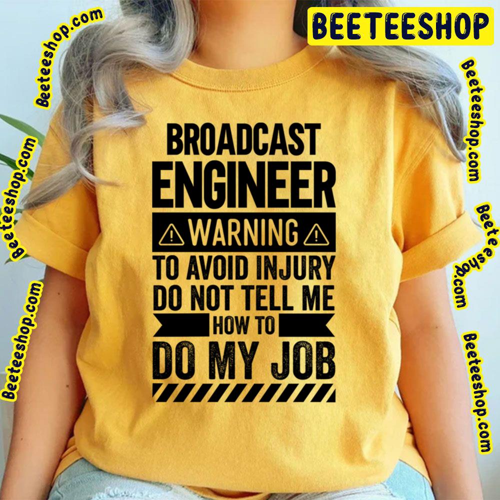 Black Style Engineer Warning Broadcast Trending Unisex T-Shirt Black Style Engineer Warning Broadcast Trending Unisex T-Shirt