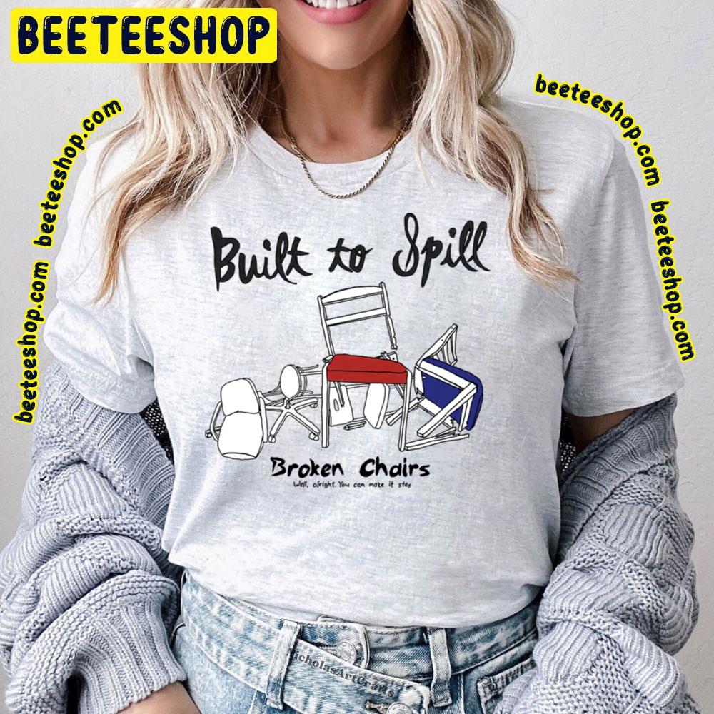 Broken Chairs Built To Spill Trending Unisex T-Shirt Broken Chairs Built To Spill Trending Unisex T-Shirt