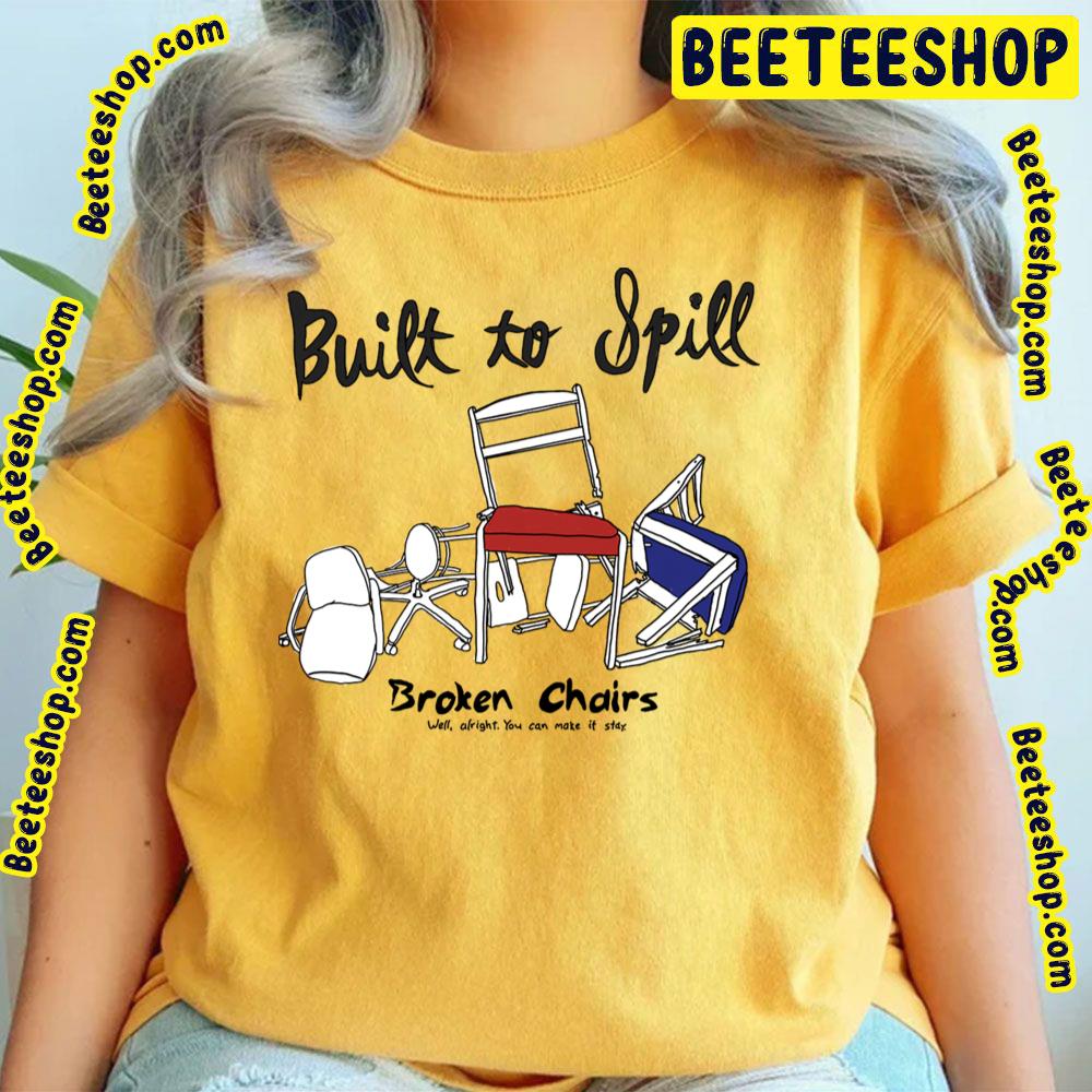 Broken Chairs Built To Spill Trending Unisex T-Shirt Broken Chairs Built To Spill Trending Unisex T-Shirt