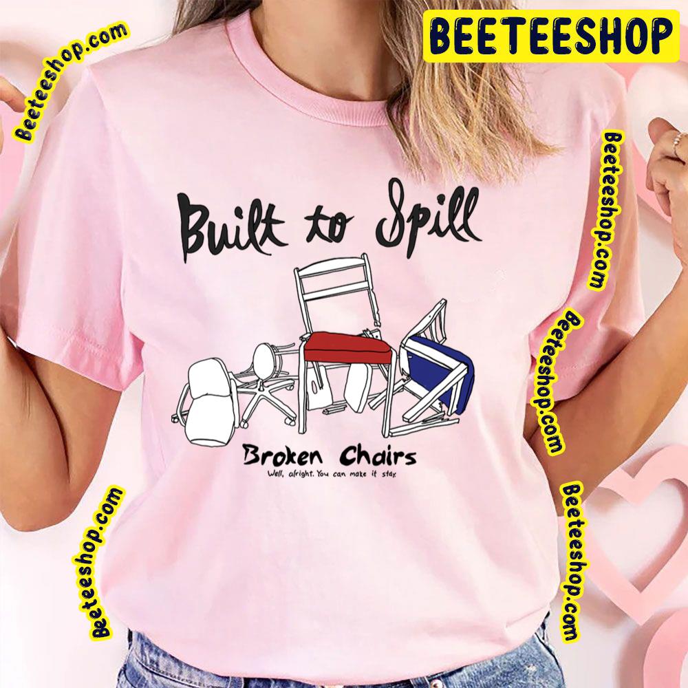Broken Chairs Built To Spill Trending Unisex T-Shirt Broken Chairs Built To Spill Trending Unisex T-Shirt
