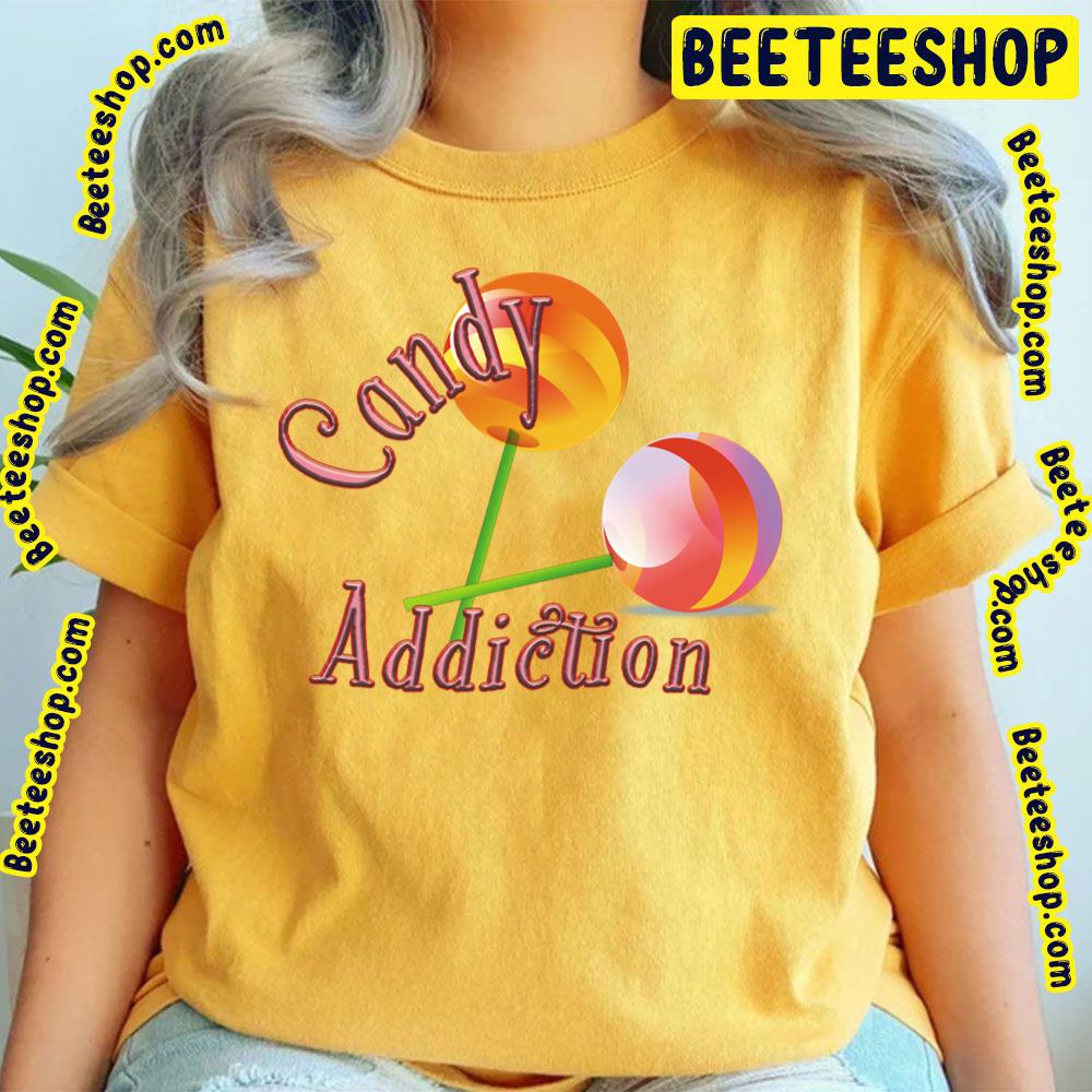 Candy Addiction Trending Unisex T-Shirt Candy Addiction Trending Unisex T-Shirt