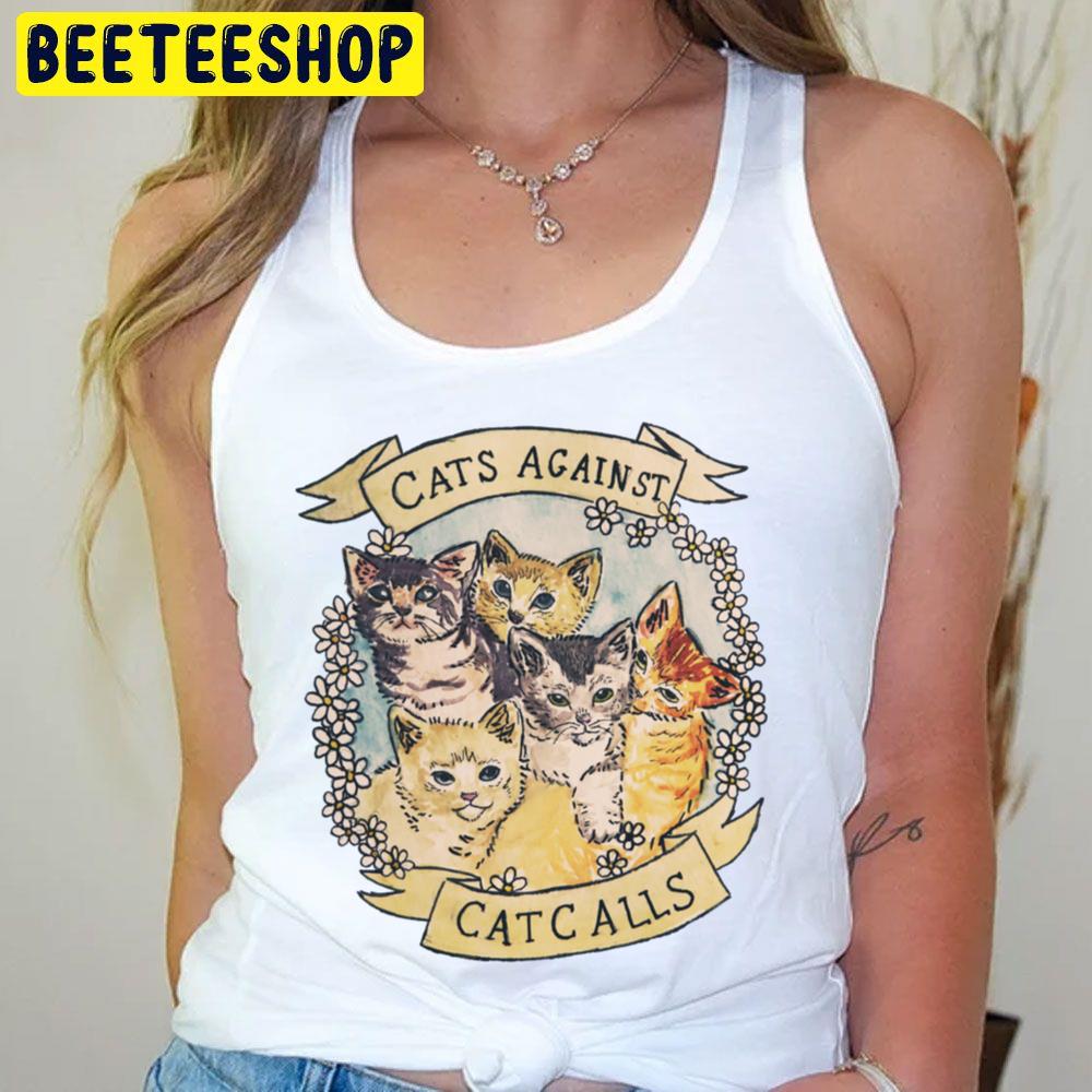 Cats Against Cat Calls Trending Unisex T-Shirt Cats Against Cat Calls Trending Unisex T-Shirt