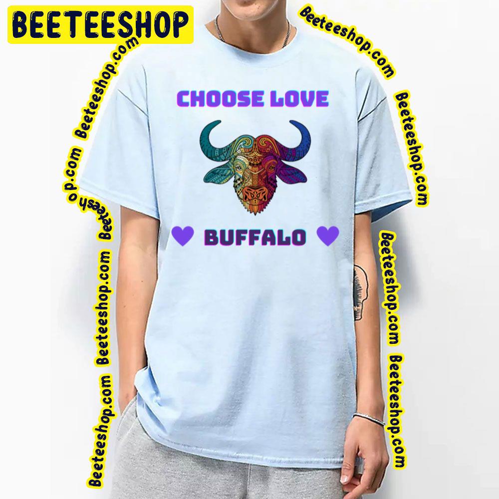 Choose Love Buffalo Trending Unisex T-Shirt Choose Love Buffalo Trending Unisex T-Shirt
